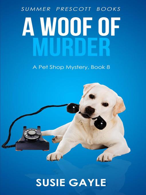 Title details for A Woof of Murder by Susie Gayle - Available